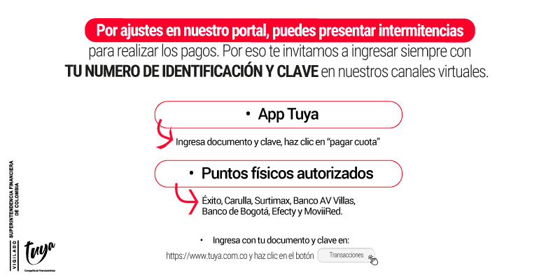 Debido a ajustes en nuestro portal, puedes presentar intermitencias para realizar los pagos. Por eso te invitamos a ingresar siempre con TU NÚMERO DE IDENTIFICACIÓN Y CLAVE en nuestros canales virtuales.