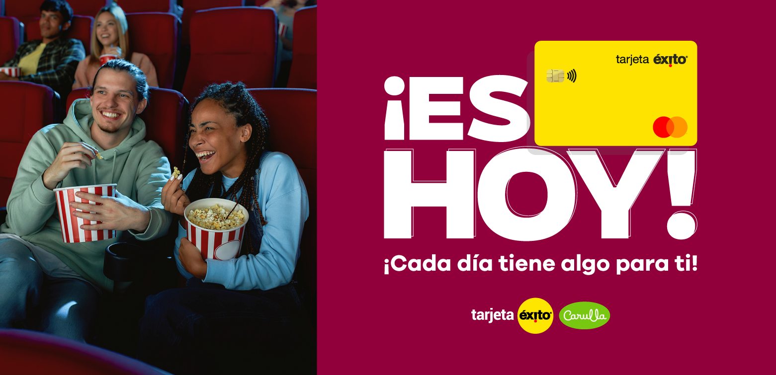 ¡Es hoy! ¡Cada día tiene algo para tí! Disfruta con tu Tarjeta Éxito y Carulla Mastercard