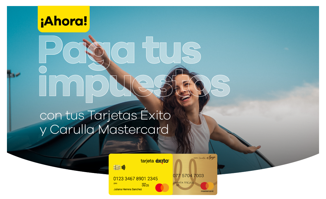 ¡Ahora! Paga tus impuestos con tus Tarjetas Éxito y Carulla Mastercard