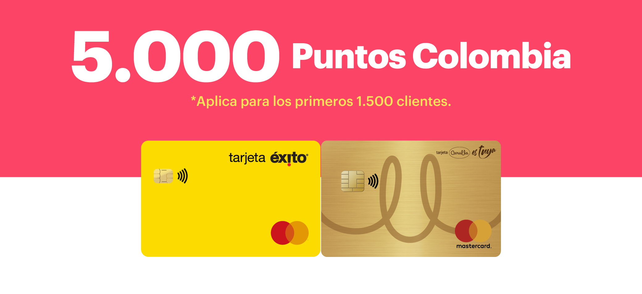 5.000 Puntos Colombia *Aplica para los primeros 1.500 clientes.